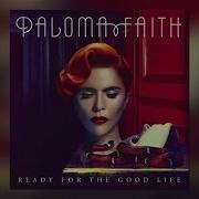 Ready For The Good Life Paloma Faith