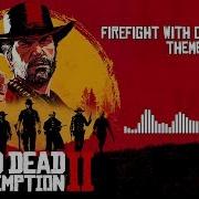 Red Dead Redemption 2 Official Soundtrack Firefight With O Driscolls