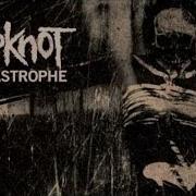 Sarcastrophe Slipknot