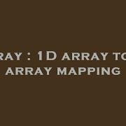 Array 1D Array To 2D Array Mapping Hey Delphi