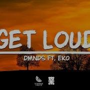 Get Loud Feat Eko