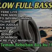 Dj Slow Bass Full Album Dj Tere Liye Dj Teri Meri Slow Beat Bass Super Santai Bass Nation Blitar