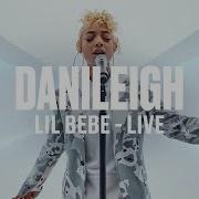 Danileigh Lil Bebe Live Vevo Dscvr