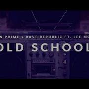 Old School Feat Lee Mcking Justin Prime Rave Republic