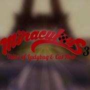 Miraculous Tales Of Ladybug Cat Noir Season 3 Opening Sequence Fanmade