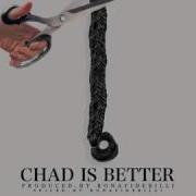 Chad Is Better Chad Da Don