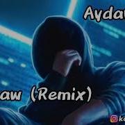 Aydayozin Ay Saw Remix