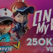 Boboiboy Movie 2 Remix On My Way