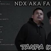 Full Album Ndx Aka Familia Tanpa Iklan Wong Bingung