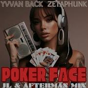 Poker Face Jl Afterman Mix Zetaphunk Yvvan Back