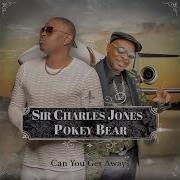 Sir Charles Jones Pokey Bear Can You Get Away