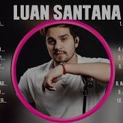 Luan Santana 2023 Musica Novo 2023 Luan Santana As Melhores Músicas Novas 2023 Top Sertanejo 2023