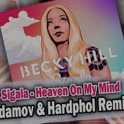 Becky Hill Ft Sigala Heaven On My Mind Vadim Adamov Hardphol Remix Radio Edit