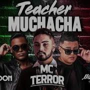 Mc Terror Teacher Muchacha