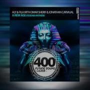 A New Age Fsoe 400 Anthem Aly Fila Omar Sherif Jonathan Carvajal