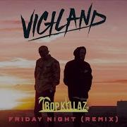 Vigiland Friday Night Tropkillaz Remix