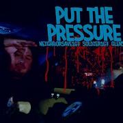 Put The Pressure Feat Glenstr Soldier 167 Neighbors Ave 167