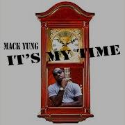 It S My Time Mack Yung