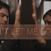 Vampire Diaries Delena Don T Let Me Down