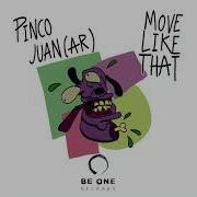 Pinco Juan Ar Move Like That