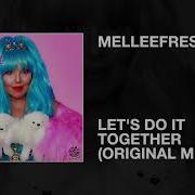 Let S Do It Together Melleefresh