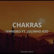 Ivandro Chakras Ft Julinho Ksd Letra Texaslyrics