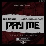 Pay Me Feat Mike Sherm P T Mulah Shawn Rude