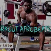 2021 Afrobeats Workout Mix 202A Afrobeats Party Mix By Dj La Tête Dj Latet Gh