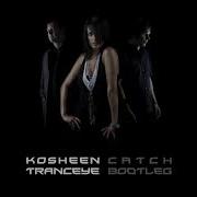 Kosheen Catch Tranceye Bootleg