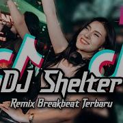 Dj Shelter Breakbeat Reborn 2023 Dj Breakbeat Full Bass Terbaru 2023