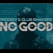 Prodigy Club Shakerz No Good 2K22