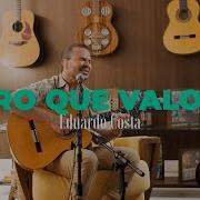 Eduardo Costa Quero Que Valorize