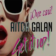 Aitor Galan Get It Up Radio Edit