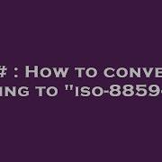 C How To Convert String To Iso 8859 1 Hey Delphi