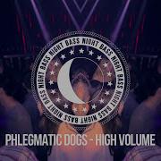 Phlegmatic Dogs High Volume