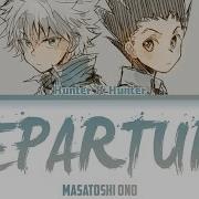 Hunter X Hunter Opening Full Departure Lyrics Zen