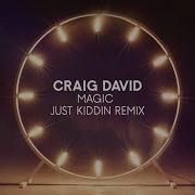 Magic Just Kiddin Remix Craig David