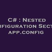 C Nested Configuration Section App Config Hey Delphi