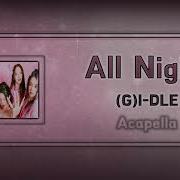 Gidle All Night Acapella