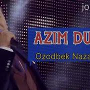 Ozodbek Nazarbekov Mehmoningman Azim Dunyo Mp3