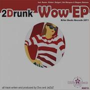 2Drunk Wow Bulgari Remix