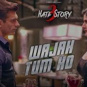 Wajah Tum Ho Full Video Song Hate Story 3 Songs Zareen Khan Karan Singh Grover T Series