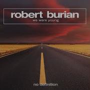 Robert Burian We Were Young