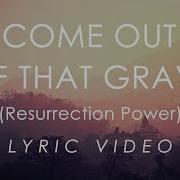 Come Out Of That Grave Resurrection Power Lyrics Bethel Music Feat Brandon Lake Iworship Lyrics