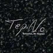 Tep No Breathe Be Happy