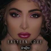 Dndm Eastern Love Original Mix