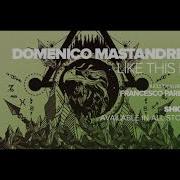 Domenico Mastandrea Like This Francesco Parente Remix