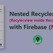 Nested Recyclerview With Nested Realtime Db Data Mvvm Architecture Codingstuff