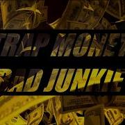 Trap Money Bad Junkie