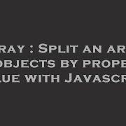 Array Split An Array Of Objects By Property Value With Javascript Hey Delphi